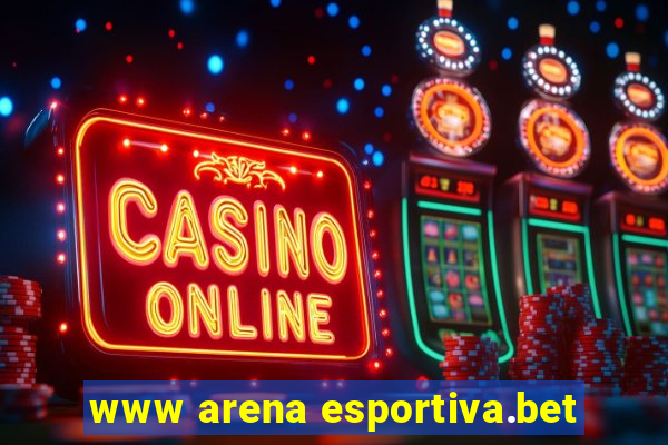 www arena esportiva.bet